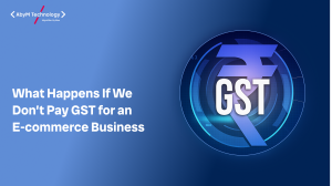 What Happens If We Don’t Pay GST for an E-commerce Business