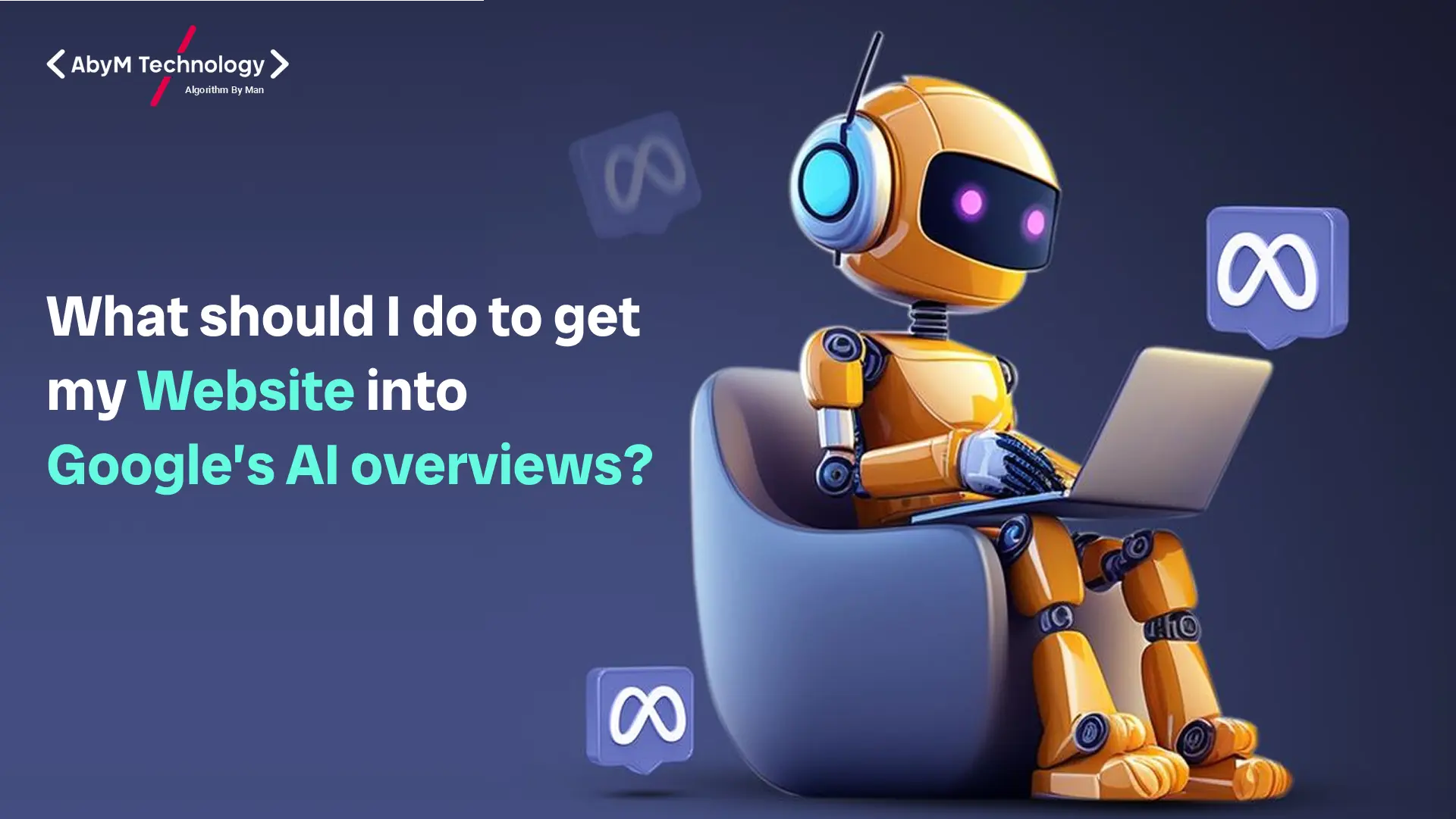 what should i do to get my website into google's AI overviews_