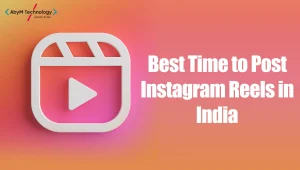 Best Time to Post Instagram Reels in India