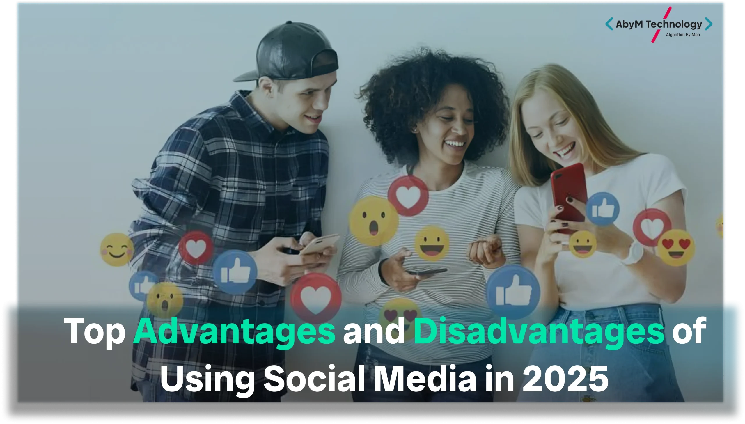 Top Advantages and Disadvantages of Using Social Media in 2025