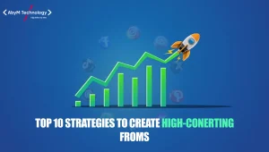 Top 10 Strategies to Create High-Converting Forms